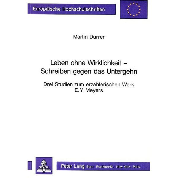 Leben ohne Wirklichkeit - Schreiben gegen das Untergehen, Martin Durrer