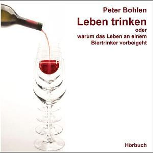 Leben Trinken,Oder Warum Das Leben An, Peter Bohlen