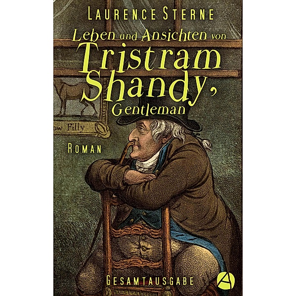Leben und Ansichten von Tristram Shandy, Gentleman. Gesamtausgabe, Laurence Sterne