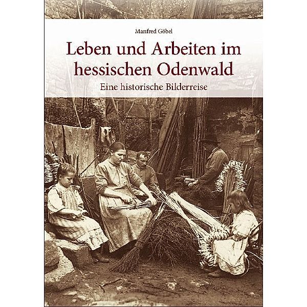 Leben und Arbeiten im hessischen Odenwald, Manfred Göbel