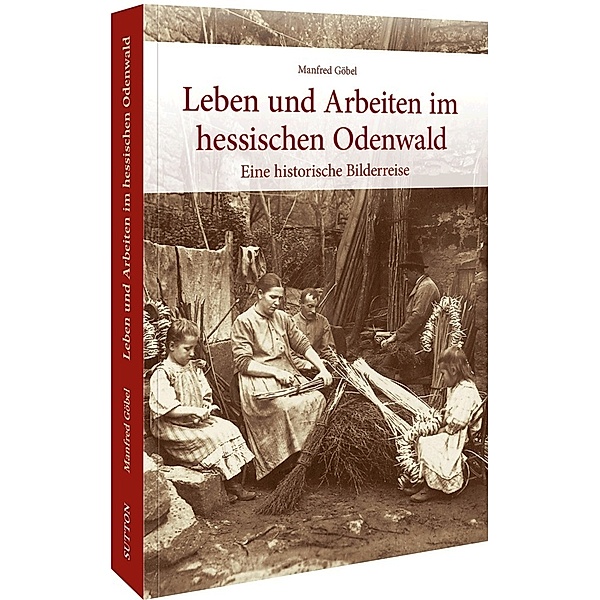 Leben und Arbeiten im hessischen Odenwald, Manfred Göbel