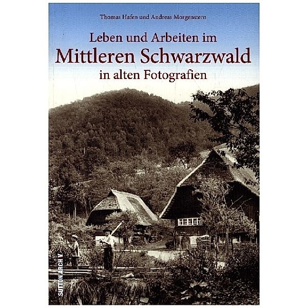 Leben und Arbeiten im Mittleren Schwarzwald, Thomas Hafen, Andreas Morgenstern