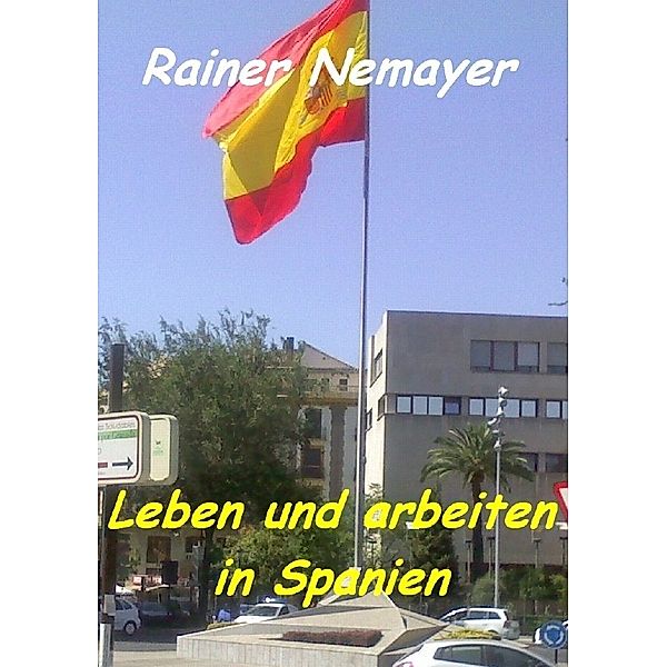 Leben und arbeiten in Spanien, Rainer Nemayer