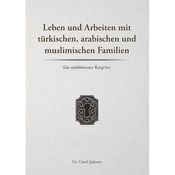 Leben und Arbeiten mit türkischen, arabischen und muslimischen Familien, Cemil Sahinöz