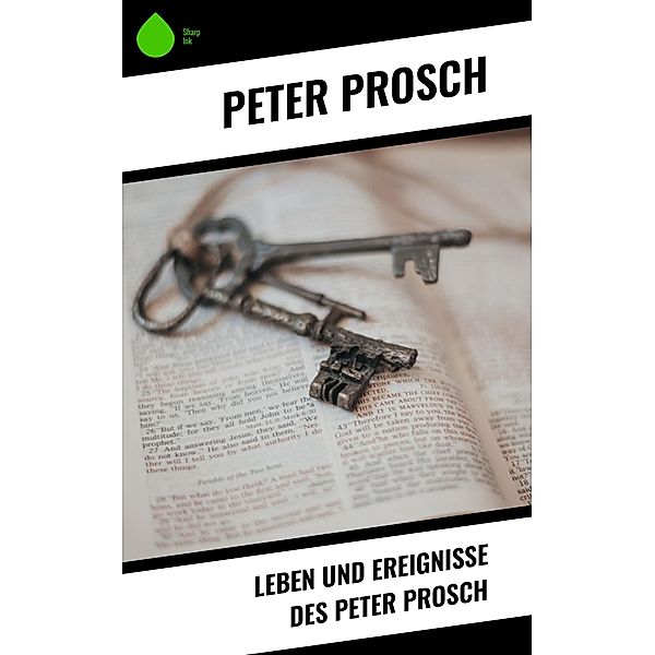 Leben und Ereignisse des Peter Prosch, Peter Prosch