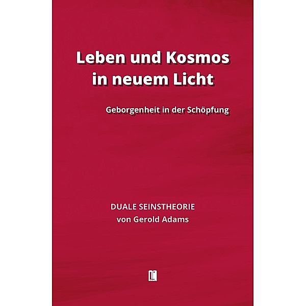 Leben und Kosmos in neuem Licht, Gerold Adams