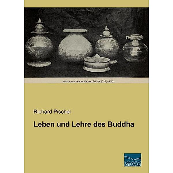 Leben und Lehre des Buddha, Richard Pischel