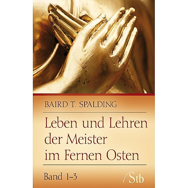 Leben und Lehren der Meister im Fernen Osten, Baird T. Spalding