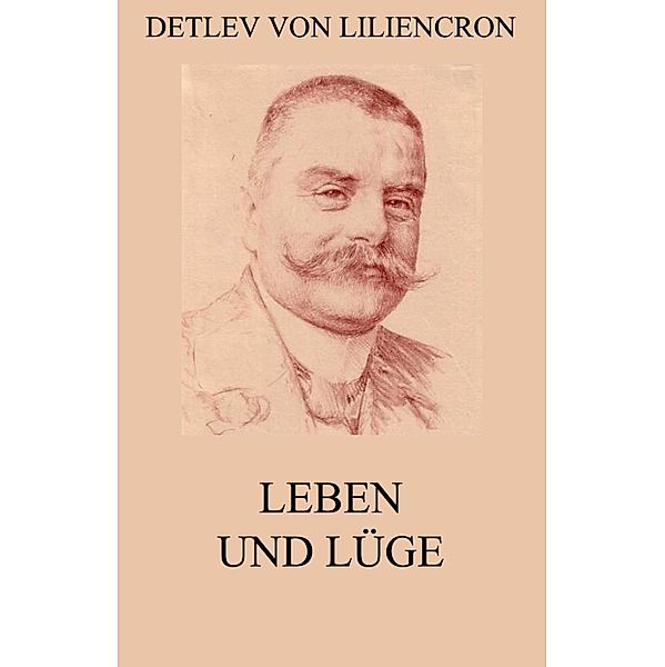 Leben und Lüge, Detlev von Liliencron