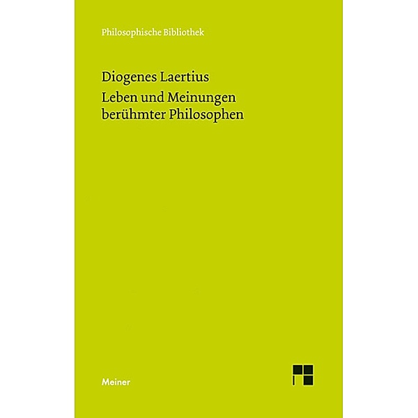 Leben und Meinungen berühmter Philosophen / Philosophische Bibliothek Bd.674, Diogenes Laertius