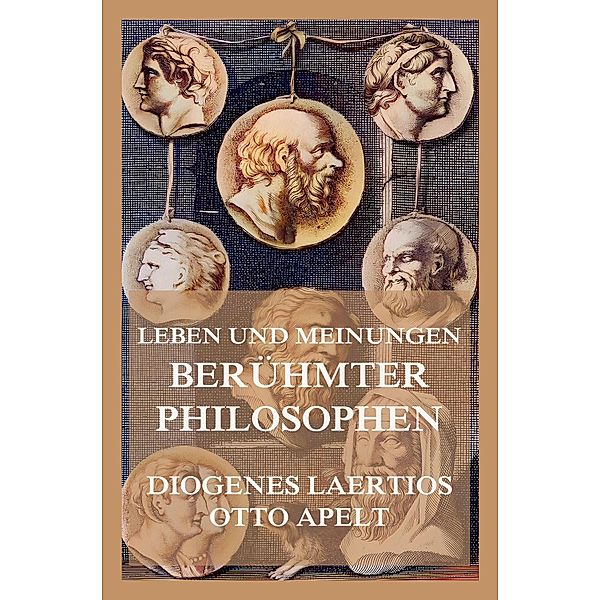 Leben und Meinungen berühmter Philosophen, Diogenes Laertios, Otto Apelt