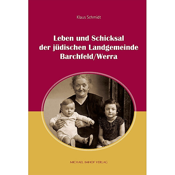 Leben und Schicksal der jüdischen Landgemeinde Barchfeld/Werra, Klaus Schmidt