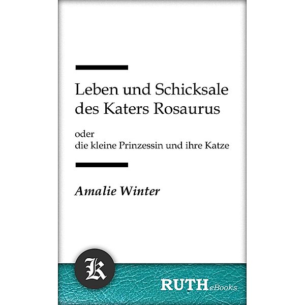 Leben und Schicksale des Katers Rosaurus, Amalie Winter