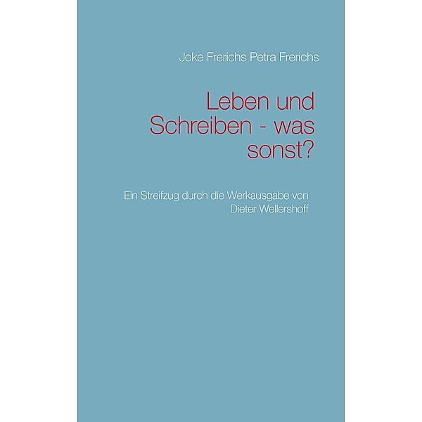 Leben und Schreiben - was sonst?, Joke Frerichs, Petra Frerichs