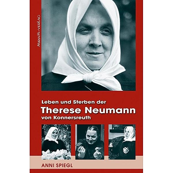 Leben und Sterben der Therese Neumann von Konnersreuth, Anni Spiegl