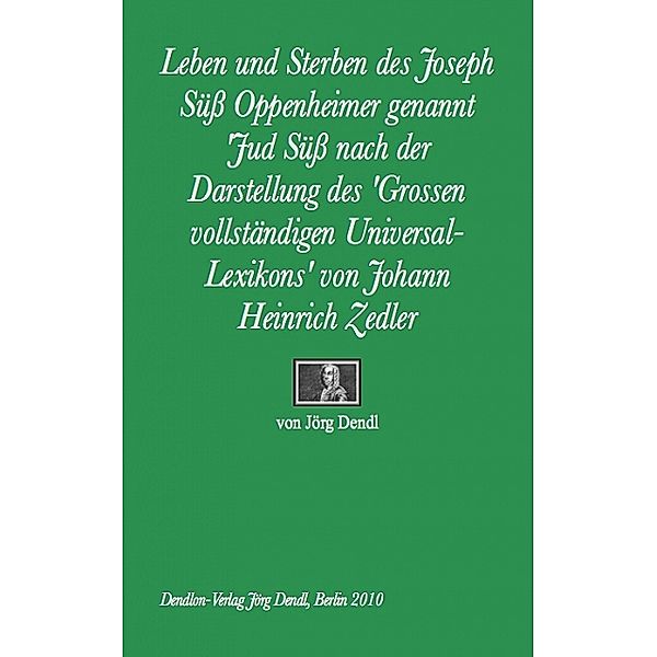 Leben und Sterben des Joseph Süß Oppenheimer genannt 'Jud Sü, Jörg Dendl