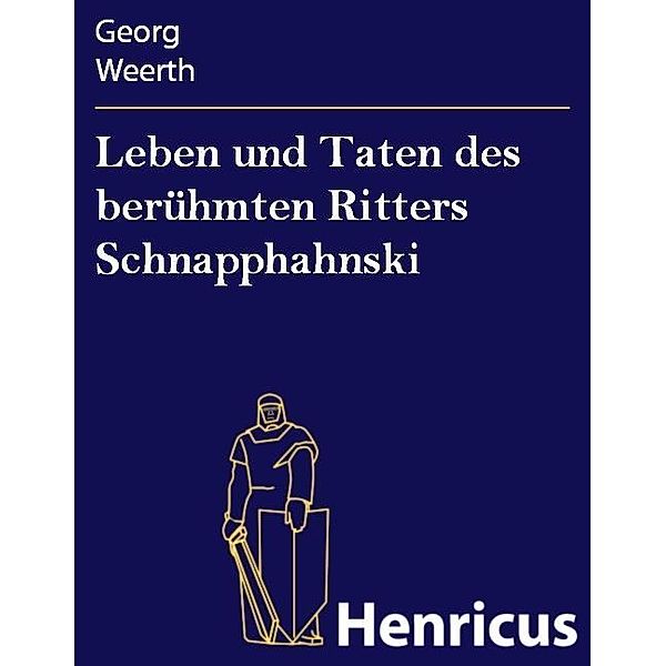 Leben und Taten des berühmten Ritters Schnapphahnski, Georg Weerth