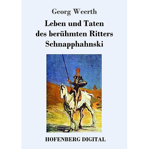 Leben und Taten des berühmten Ritters Schnapphahnski, Georg Weerth