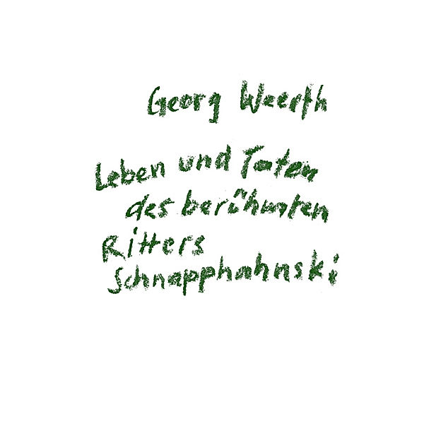 Leben und Taten des berühmten Ritters Schnapphahnski, Georg Weerth