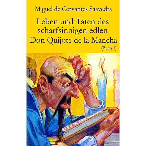 Leben und Taten des scharfsinnigen edlen Don Quijote de la Mancha / Leben und Taten des scharfsinnigen edlen Don Quijote de la Mancha, Miguel Cervantes De Saavedra