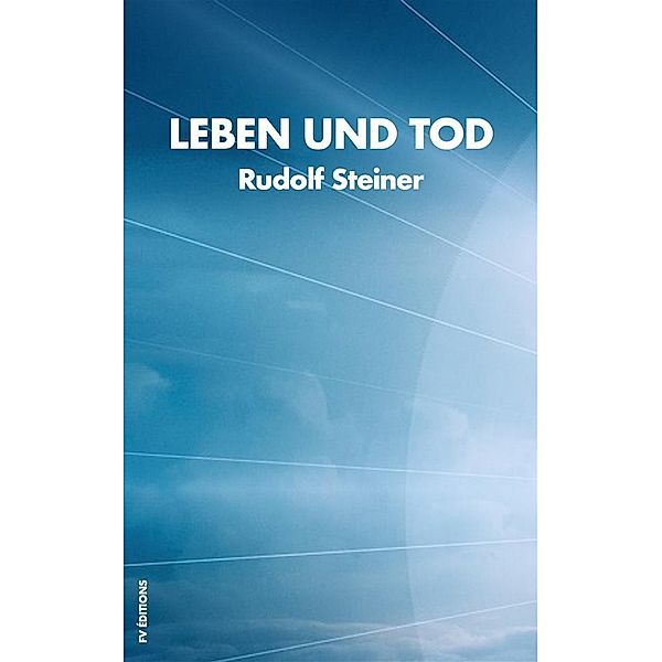 Leben und Tod, Rudolf Steiner