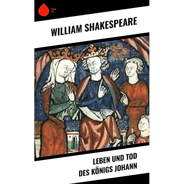 Leben und Tod des Königs Johann, William Shakespeare