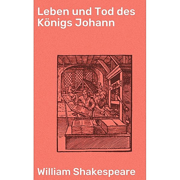 Leben und Tod des Königs Johann, William Shakespeare