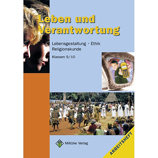 Leben und Verantwortung, Ausgabe Brandenburg: Ethik Sekundarstufen I und II / Klasse 9/10, Helge Eisenschmidt