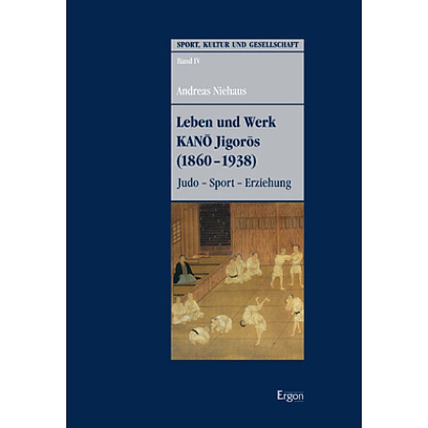 Leben und Werk KANO Jigoros (1860-1938), Andreas Niehaus