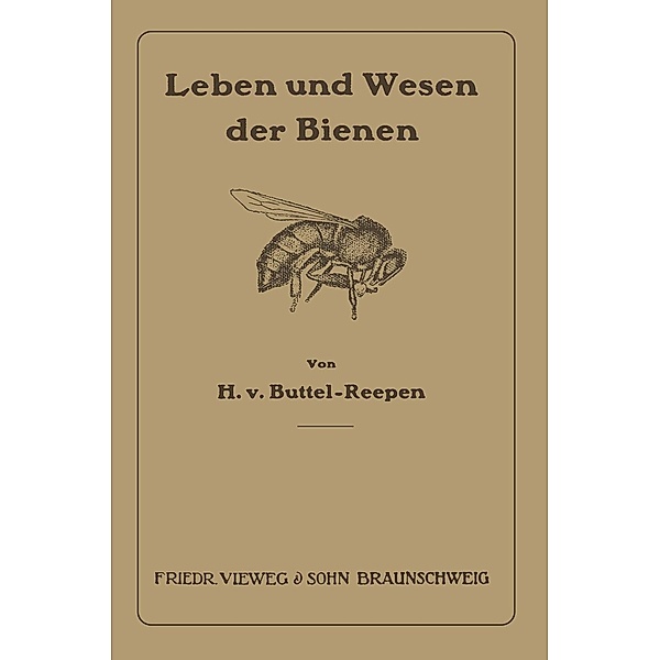 Leben und Wesen der Bienen, Hugo ~Vonoe Buttel-Reepen