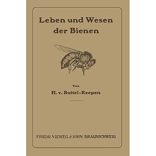 Leben und Wesen der Bienen, Hugo ~Vonoe Buttel-Reepen