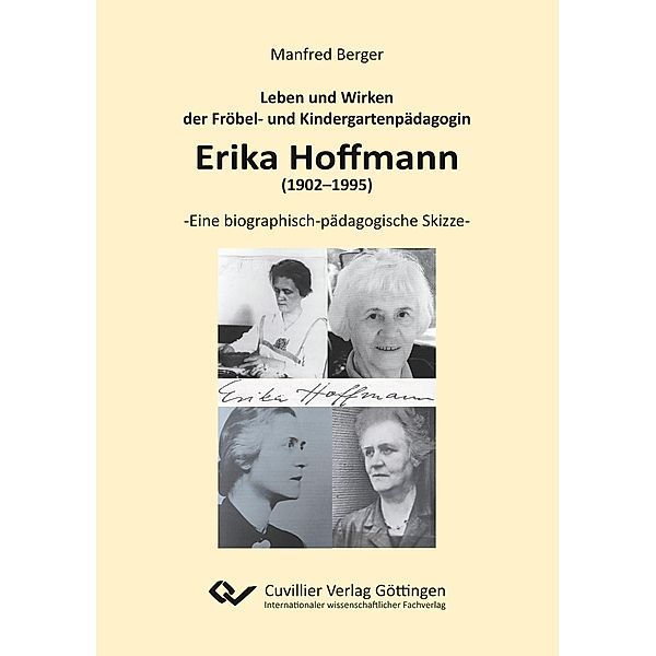 Leben und Wirken der Fröbel- und Kindergartenpädagogin Erika Hoffmann (1902-1995), Manfred Berger