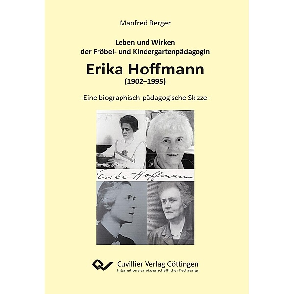 Leben und Wirken der Fröbel- und Kindergartenpädagogin Erika Hoffmann (1902&#x2013;1995)