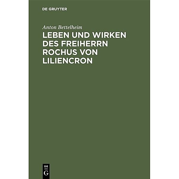 Leben und Wirken des Freiherrn Rochus von Liliencron, Anton Bettelheim