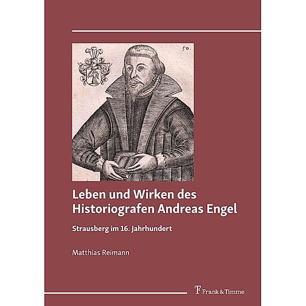Leben und Wirken des Historiografen Andreas Engel, Matthias Reimann