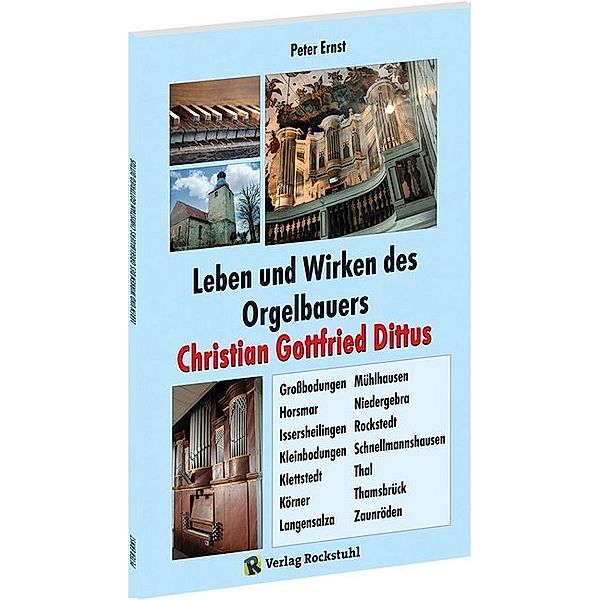 Leben und Wirken des Orgelbauers Christian Gottfried Dittus, Peter Ernst