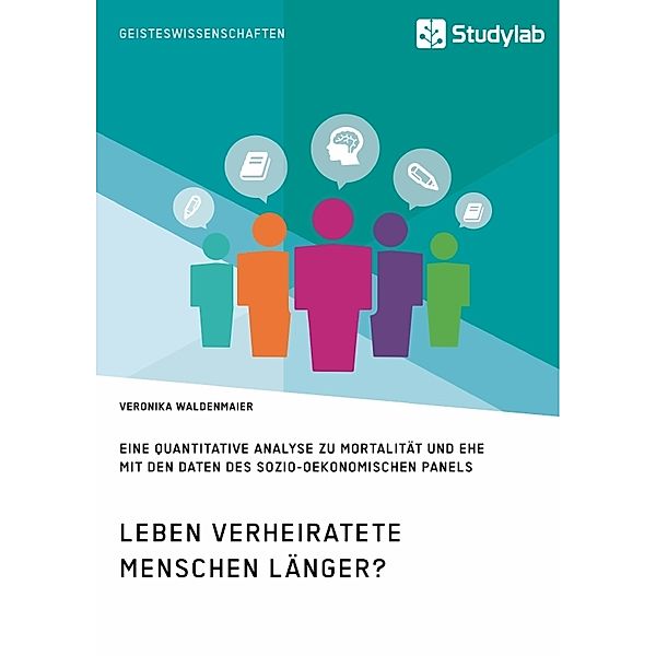 Leben verheiratete Menschen länger? Die Zusammenhänge zwischen Familienstand und Gesundheit, Veronika Waldenmaier