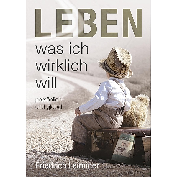 Leben, was ich wirklich will, Friedrich Leiminer