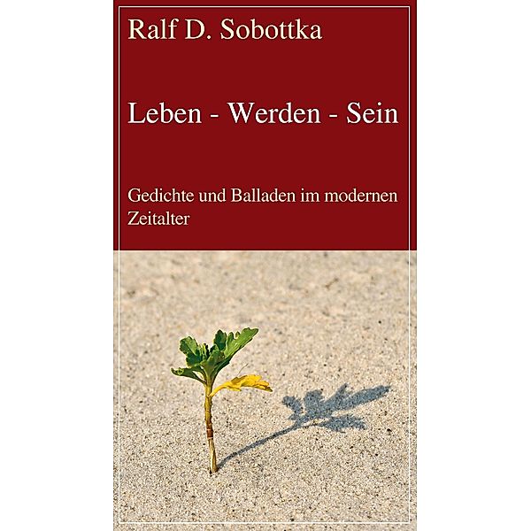 Leben - Werden - Sein, Ralf D. Sobottka