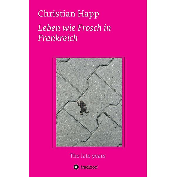 Leben wie Frosch in Frankreich, Christian Happ