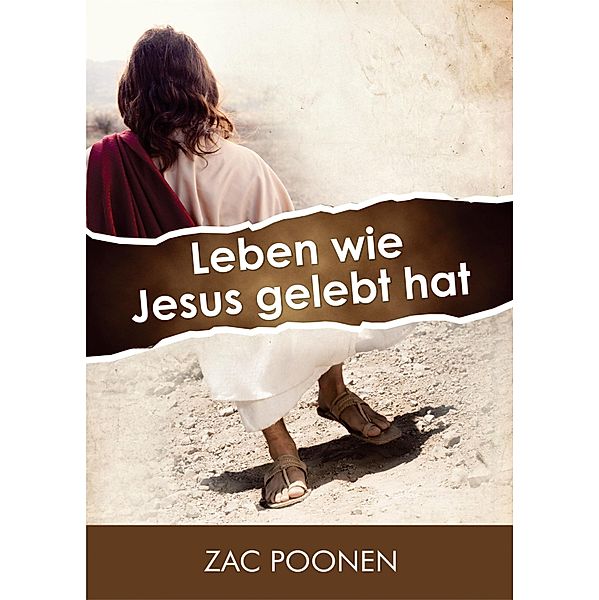 Leben wie Jesus gelebt hat, Zac Poonen