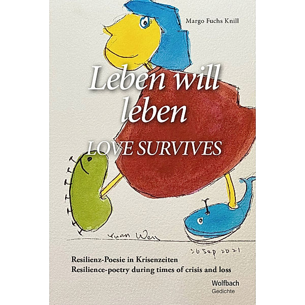 Leben will leben - LOVE SURVIVES, Margo Fuchs Knill