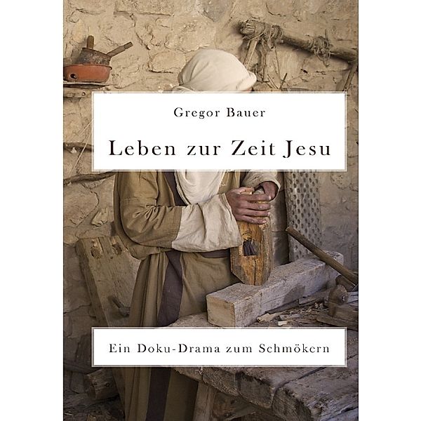 Leben zur Zeit Jesu, Gregor Bauer