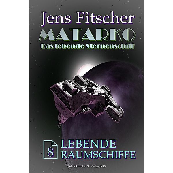 Lebende Raumschiffe (MATARKO 8), Jens Fitscher