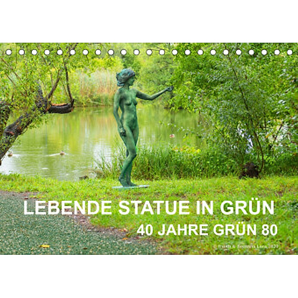 LEBENDE STATUE IN GRÜN  40 Jahre Grün 80 (Tischkalender 2022 DIN A5 quer), Fru.ch
