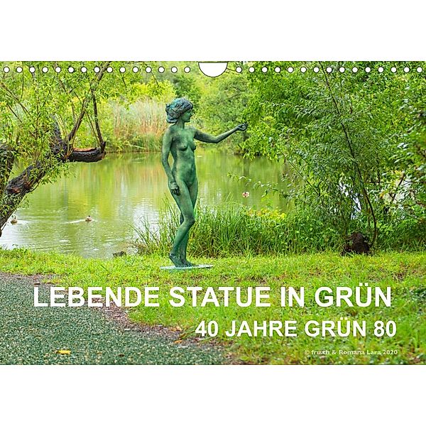 LEBENDE STATUE IN GRÜN  40 Jahre Grün 80 (Wandkalender 2023 DIN A4 quer), Fru.ch