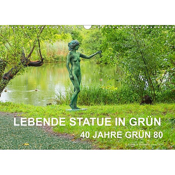 LEBENDE STATUE IN GRÜN  40 Jahre Grün 80 (Wandkalender 2023 DIN A3 quer), Fru.ch