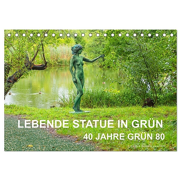 LEBENDE STATUE IN GRÜN 40 Jahre Grün 80 (Tischkalender 2024 DIN A5 quer), CALVENDO Monatskalender, Fru.ch