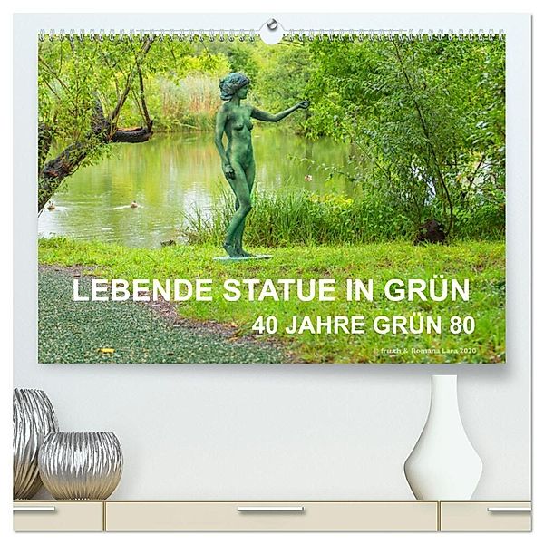 LEBENDE STATUE IN GRÜN 40 Jahre Grün 80 (hochwertiger Premium Wandkalender 2025 DIN A2 quer), Kunstdruck in Hochglanz, Calvendo, Fru.ch