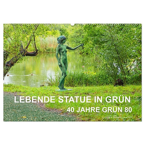 LEBENDE STATUE IN GRÜN 40 Jahre Grün 80 (Wandkalender 2025 DIN A2 quer), CALVENDO Monatskalender, Calvendo, Fru.ch
